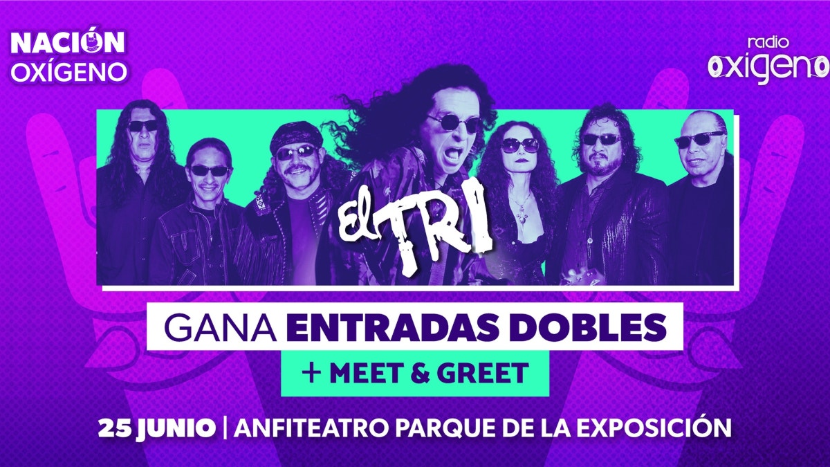 Nación Oxígeno te lleva al concierto de El Tri este 25 de junio
